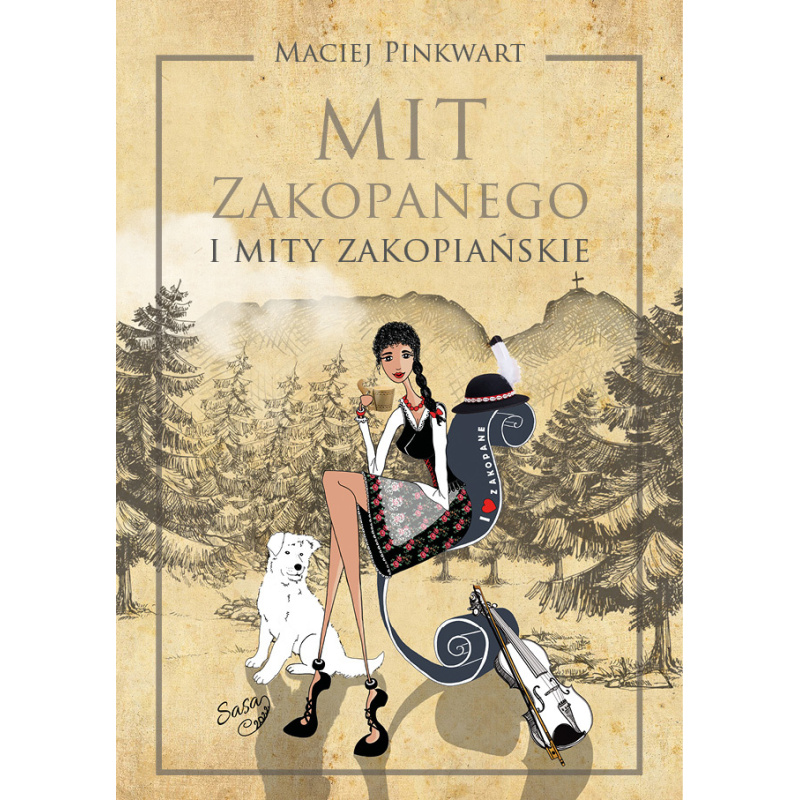 "Mit Zakopanego i mity zakopiańskie" Maciej Pinkwart