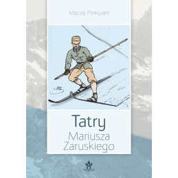 "Tatry Mariusza Zaruskiego" Maciej Pinkwart